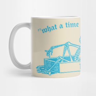 What A Time To Be Alive / Retro Nihilist Skeleton Design Mug